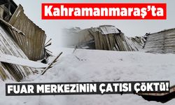 Kahramanmaraş'ta fuar merkezinin çatısı çöktü!