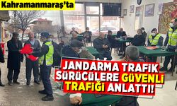 Kahramanmaraş'ta Jandarma trafik sürücülere güvenli trafiği anlattı