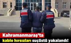 Kahramanmaraş'ta kablo hırsızları suçüstü yakalandı!