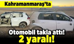 Kahramanmaraş'ta otomobil takla attı! 2 yaralı!