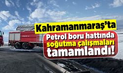 Kahramanmaraş'ta petrol boru hattında soğutma çalışmaları tamamlandı!