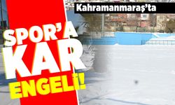 Kahramanmaraş'ta spor'a kar engeli!