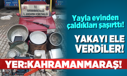 Kahramanmaraş'ta yayla evinden hırsızlık!