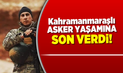 Kahramanmaraşlı askerden acı haber duyuldu!