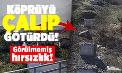 Köprüyü çalıp götürdü! Görülmemiş hırsızlık!