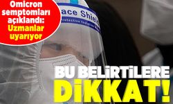Omicron semptomları açıklandı! Bu belirtilere dikkat!