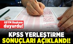 ÖSYM Başkanı duyurdu! KPSS yerleştirme sonuçları açıklandı!