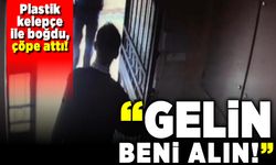 Plastik kelepçe ile boğdu, çöpe attı! "Gelin beni alın"