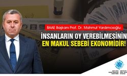 Yardımcıoğlu: İnsanların Oy Verebilmesinin En Makul Sebebi Ekonomidir!