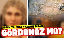15 Bin yıl önce yaşamış insan gördünüz mü?