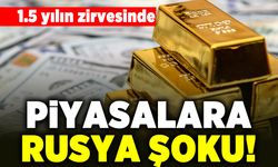 1.5 yılın zirvesinde! piyasalara rusya şoku!