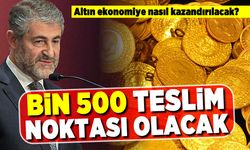 Altın ekonomiye nasıl kazandırılacak? Bin 500 teslim noktası olacak!