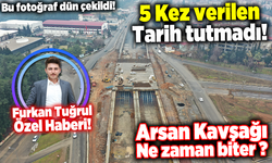 Arsan Kavşağı’nda verilen tarih yine tutmadı!