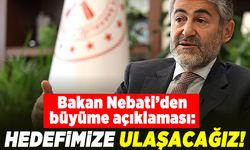 Bakan Nebati'den büyüme açıklaması: Hedefimize ulaşacağız!