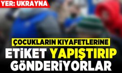 Çocukların kıyafetlerine etiket yapıştırıp gönderiyorlar!