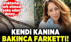 Doktorlar fark etmedi şoke eden detay... Kendi kanına bakınca fark etti!