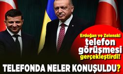 Erdoğan ve Zeleski telefon görüşmesi gerçekleştirdi! Telefonda neler konuşuldu!