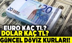 Euro kaç TL? Dolar kaç TL? Güncel döviz kurları!