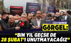 Görgel: "Bin yıl geçse de 28 Şubat'ı unutmayacağız"
