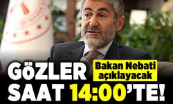 Gözler saat 14:00'te! Bakan Nebati açıklayacak!