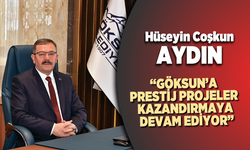 HÜSEYİN COŞKUN AYDIN GÖKSUN’A PRESTİJ PROJELER KAZANDIRMAYA DEVAM EDİYOR