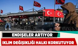 İklim değişikliği halkı korkutuyor