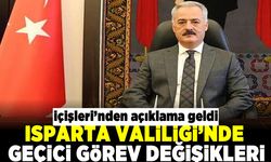 Isparta Valiliği'nde geçici görev değişikliği