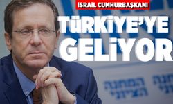İsrail Cumhurbaşkanı Türkiye'ye geliyor!
