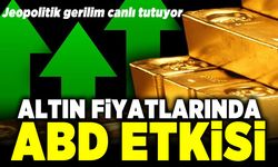 Jeopolitik gerilim canlı tutuyor! Altın fiyatlarında ABD etkisi!