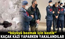 kaçak kazı yaparken yakalandılar