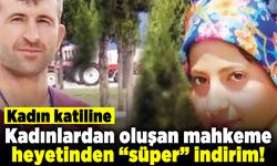 Kadın katiline kadınlardan oluşan mahkeme heyetinden "süper" indirim!