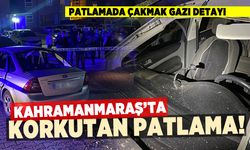Kahramanmaraş'ta korkutan patlama!