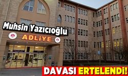 Kahramanmaraş'ta Muhsin Yazıcıoğlu davası ertelendi!