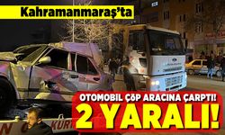 Kahramanmaraş'ta otomobil çöp aracına çarptı! 2 yaralı!