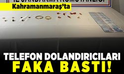 Kahramanmaraş'ta telefon dolandırıcıları faka bastı!