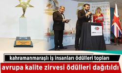 Kahramanmaraşlı iş insanları Avrupa kalite zirvesinde ödülleri topladı