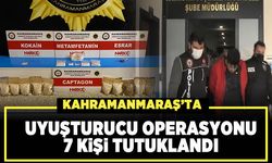 Kahramanmaraş’ta uyuşturucu operasyonu: 7 tutuklama