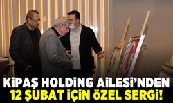 KİPAŞ HOLDİNG AİLESİ’NDEN 12 ŞUBAT İÇİN ÖZEL SERGİ