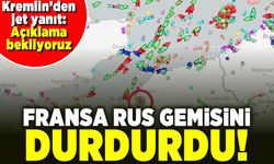 Kremlin'den jet yanıt: Açıklama bekliyoruz Fransa Rus gemisini durdurdu!