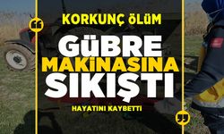 Pazarcık’ta gübre makinesine sıkışan çiftçi öldü