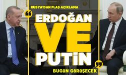 Rusya'dan flaş açıklama! Erdoğan ve Putin bugün görüşecek!