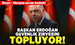 Rusya - Ukrayna savaşı başladı! Başkan Erdoğan güvenlik zirvesini topluyor!