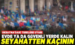 Ukrayna'daki Türklere uyarı! Evde ya da güvenli yerde kalın!