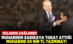 Uzlaşma sağlandı! Muharrem Sarıkaya tokat attığı muhabire 50 bin TL tazminat!
