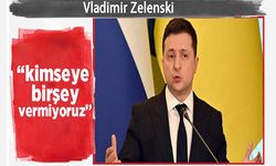 Zelenski Rusya'ya meydan okudu: Hiçbir şey vermeyeceğiz