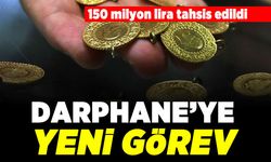 150 milyon lira tahsis edildi! Darphane'ye yeni görev!