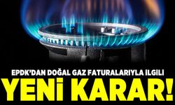 EPDK'dan doğal gaz faturalarıyla ilgi yeni karar!