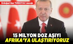 Erdoğan'dan TURKOVAC mesajı: 15 Milyon doz aşıyı Afrika'ya ulaştırıyoruz!