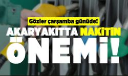 Gözler çarşamba gününde! Akaryakıtta nakitin önemi!