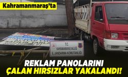 Kahramanmaraş'ta reklam panolarını çalan hırsızlar yakalandı!